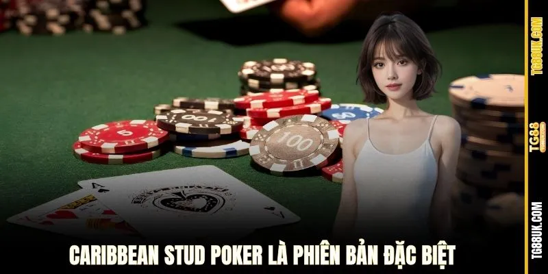 Caribbean Stud Poker là phiên bản đặc biệt