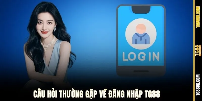Câu hỏi thường gặp về TG88