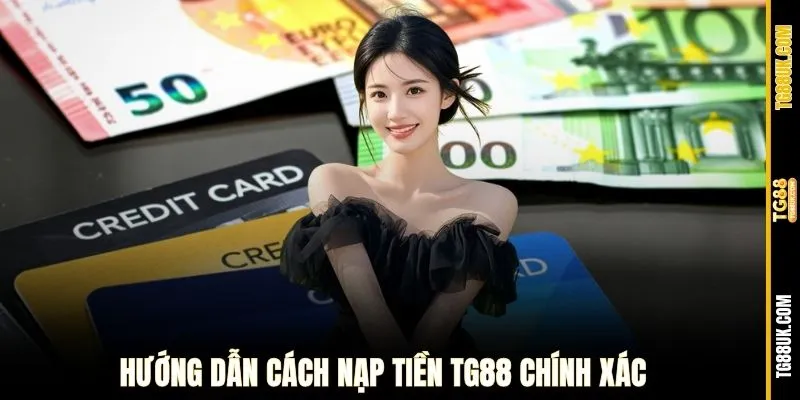 Hướng dẫn cách nạp tiền TG88