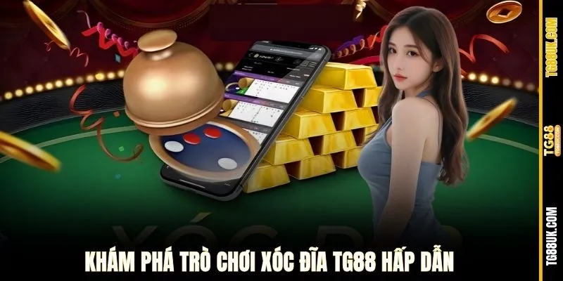 Khám phá trò chơi Xóc Đĩa TG88 hấp dẫn